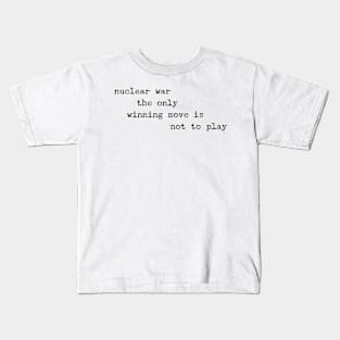 Nuclear war games. The only winning move is not to play. Kids T-Shirt